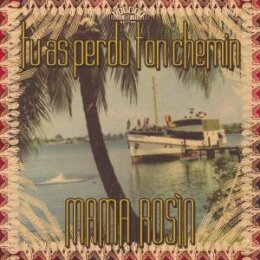 MAMA ROSIN - TU AS PERDU TON CHEMIN - CD
