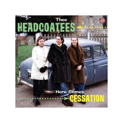 THEE HEADCOATEES - HERE COMES CESSATION - CD