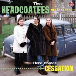 THEE HEADCOATEES - HERE COMES CESSATION - CD