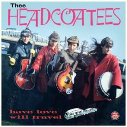 HEADCOATEES, THEE - HAVE LOVE WILL TRAVEL - LP