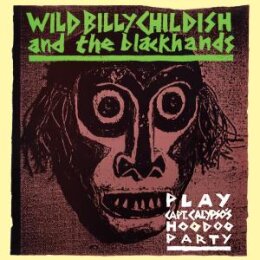 CHILDISH, WILD BILLY & THE BLACKHANDS - PLAY: CAPT....