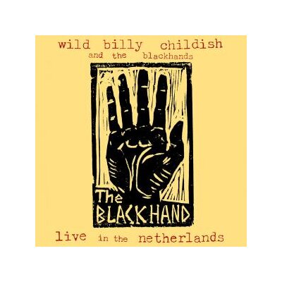 CHILDISH, WILD BILLY & THE BLACKHANDS - LIVE IN THE NETHERLANDS - CD