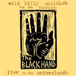 CHILDISH, WILD BILLY & THE BLACKHANDS - LIVE IN THE...