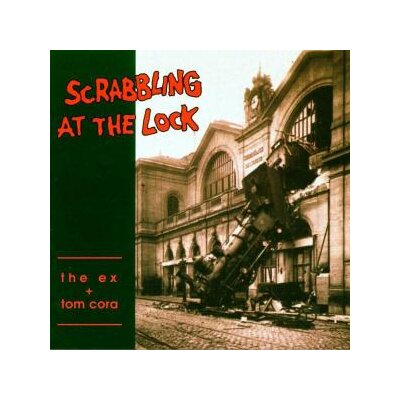 EX, THE & TOM CORA - SCRABBLING AT THE LOCK - LP