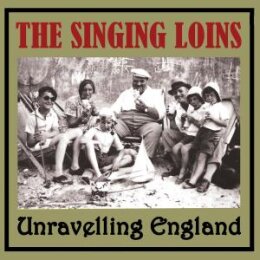 SINGING LOINS, THE - UNRAVELLING ENGLAND - CD