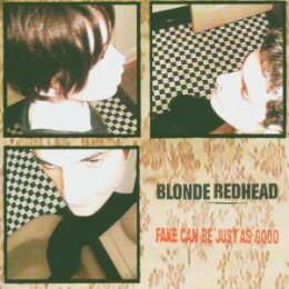 BLONDE REDHEAD - FAKE CAN BE JUST AS GOOD - LP