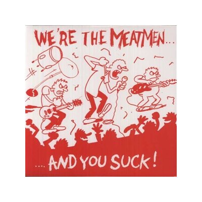 MEATMEN, THE - WERE THE MEATMEN AND YOU SUCK - LP