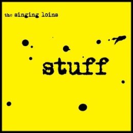 SINGING LOINS, THE - STUFF - CD