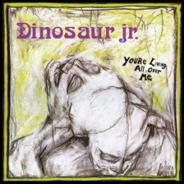 DINOSAUR JR. - YOURE LIVING ALL OVER ME - LP