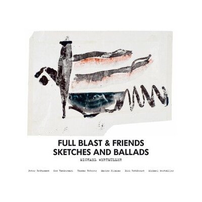 FULL BLAST (BRÖTZMANN / WERTMÜLLER / VANDERMARK / .. ) - SKETCHES & BALLADS - CD