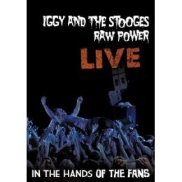 IGGY & THE STOOGES - RAW POWER LIVE: IN THE HANDS...