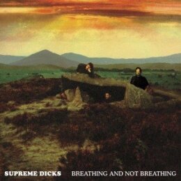 SUPREME DICKS - BREATHING AND NOT BREATHING - CD