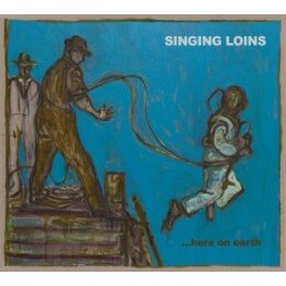 SINGING LOINS - ...HERE ON EARTH - CD