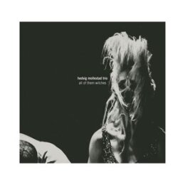 HEDVIG MOLLESTAD TRIO - ALL OF THEM WITCHES - LP