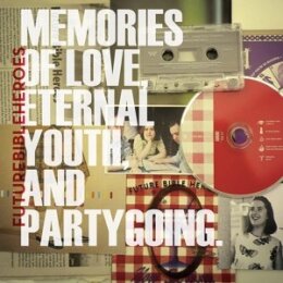 FUTURE BIBLE HEROES - MEMORIES OF LOVE, ETERNAL YOUTH,...