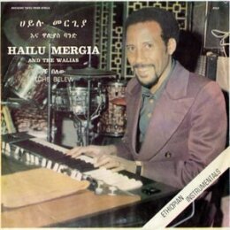 MERGIA, HAILU & THE WALIAS - TCHE BELEW - LP