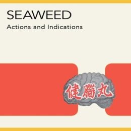 SEAWEED - ACTION AND INDICATIONS - LPD