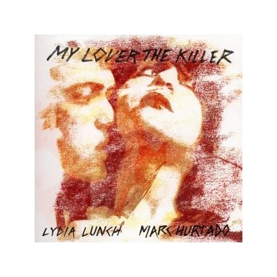 LUNCH, LYDIA & MARC HURTADO - MY LOVER THE KILLER - LP