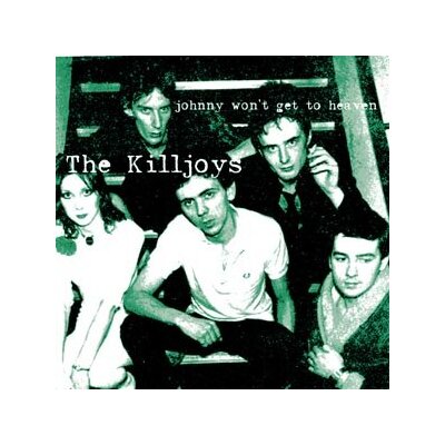 KILLJOYS, THE - JOHNNY WONT GET TO HEAVEN - 7"