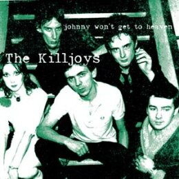 KILLJOYS, THE - JOHNNY WONT GET TO HEAVEN - 7"