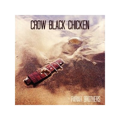 CROW BLACK CHICKEN - PARIAH BROTHERS - CD