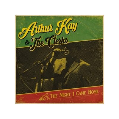 KAY, ARTHUR & THE CLERKS - THE NIGHT I CAME HOME - L+C