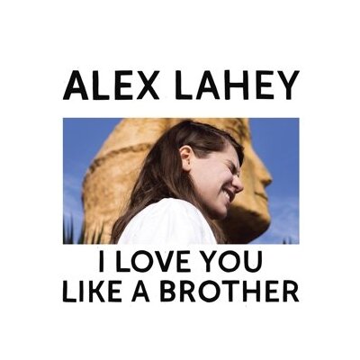 LAHEY, ALEX - I LOVE YOU LIKE A BROTHER - LP
