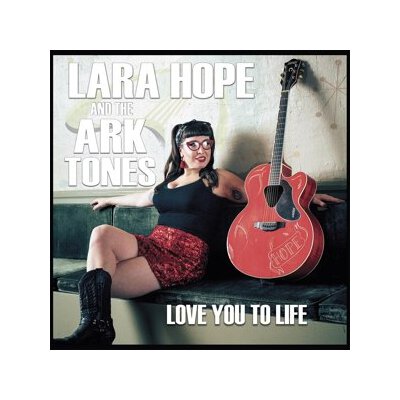 HOPE, LARA & THE ARK-TONES - LOVE YOU TO LIFE - LP