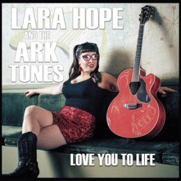 HOPE, LARA & THE ARK-TONES - LOVE YOU TO LIFE - LP