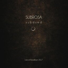 SUBROSA - SUBDUED. LIVE AT ROADBURN 2017 - CD