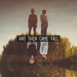 AND THEN CAME FALL - AND THEN CAME FALL - CD
