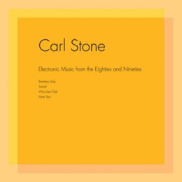 STONE, CARL - ELECTRONIC MUSIC FROM THE EIGHTIES AND...