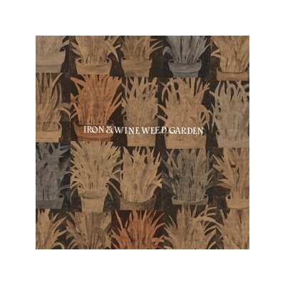 IRON AND WINE - WEED GARDEN EP - LPD