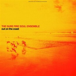 SURE FIRE SOUL ENSEMBLE, THE - OUT ON THE COAST - LP