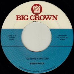 OROZA, BOBBY - YOUR LOVE IS TOO COLD / DEJA VU - 7"