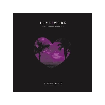 SONGS:OHIA - LOVE & WORK: THE LIONESS SESSIONS - CD
