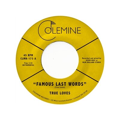 TRUE LOVES - FAMOUS LAST WORDS - 7"