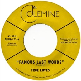 TRUE LOVES - FAMOUS LAST WORDS - 7"