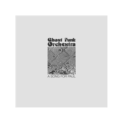 GHOST FUNK ORCHESTRA - A SONG FOR PAUL - LP