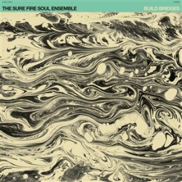 SURE FIRE SOUL ENSEMBLE, THE - BUILD BRIDGES - LP
