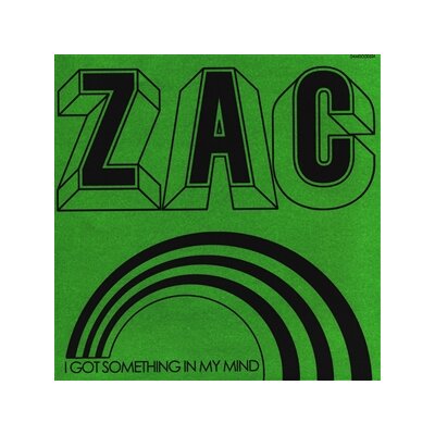 ZAC - I GOT SOMETHING IN MY MIND - 7"