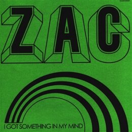 ZAC - I GOT SOMETHING IN MY MIND - 7"