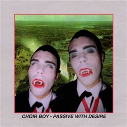 CHOIR BOY - PASSIVE WITH DESIRE - LP