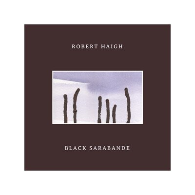 HAIGH, ROBERT - BLACK SARABANDE - CD