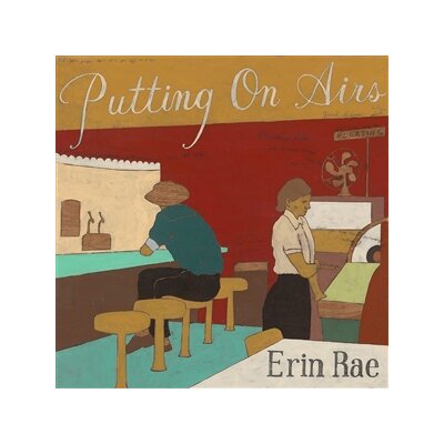 RAE, ERIN - PUTTING ON AIRS - LP