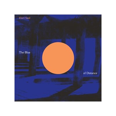 SAXL, ELORI - THE BLUE OF DISTANCE - LP