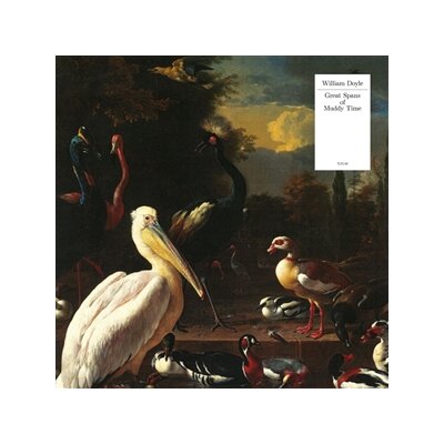 DOYLE, WILLIAM - GREAT SPANS OF MUDDY TIME (PELICAN WHITE VINYL) - LP