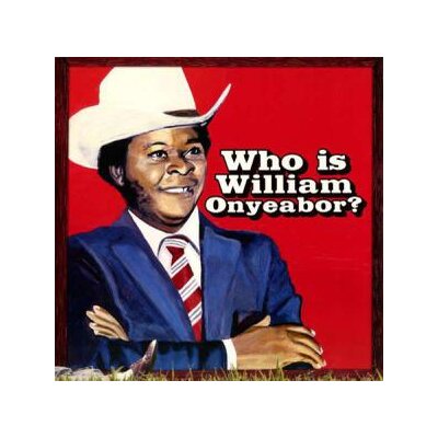 ONYEABOR, WILLIAM - WORLD PSYCHEDELIC CLASSICS 5: WHO IS WILLIAM ONYEABOR? - LP