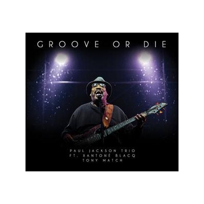 JACKSON, PAUL TRIO - GROOVE OR DIE - CD
