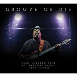JACKSON, PAUL TRIO - GROOVE OR DIE - CD